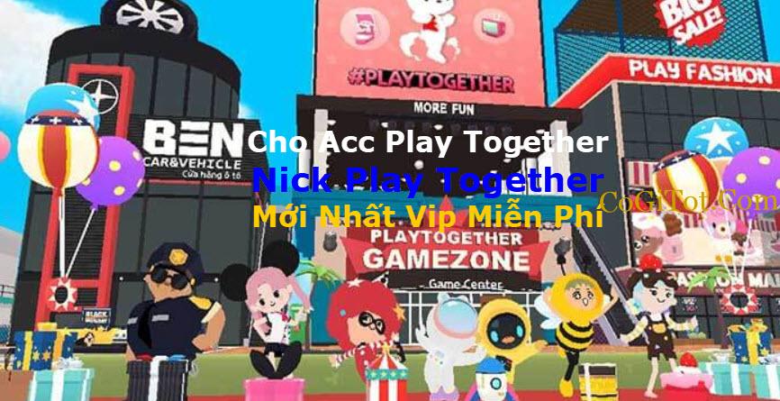  Cho Acc Play Together 2022 ✔️ Nick Play Together Vip Miễn Phí Mới Nhất Hôm Nay 2