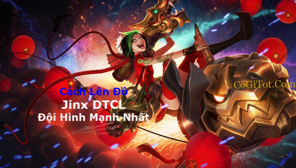Jinx DTCL Mùa 7: Cách Lên Đồ Jinx DTCL + Đội Hình Mạnh Nhất