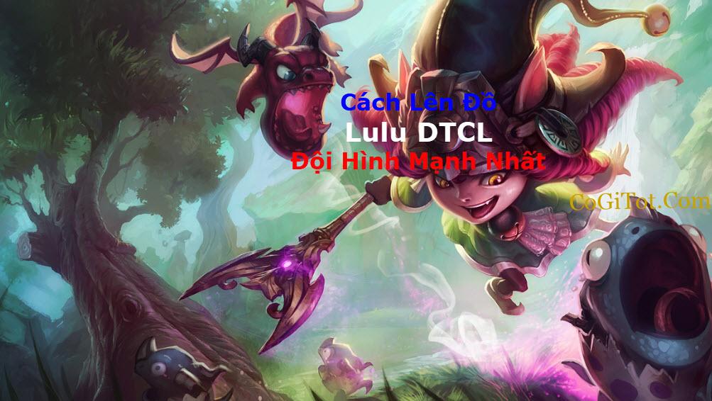 Lulu DTCL Mùa 7: Cách Lên Đồ illaoi DTCL + Đội Hình Mạnh Nhất